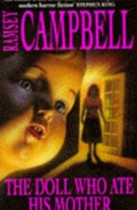 Ramsey Campbell - The Doll Who Ate His Mother