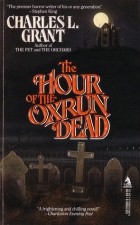 Charles L. Grant - The Hour of the Oxrun Dead