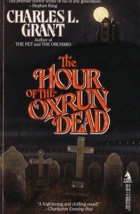 Charles L. Grant - The Hour of the Oxrun Dead