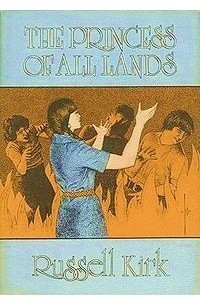 Russell Kirk - The Princess of All Lands