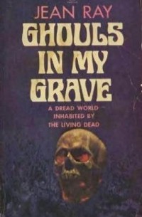 Жан Рэй - Ghouls in My Grave