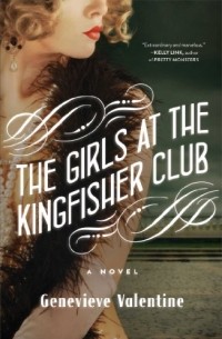 Genevieve Valentine - Girls at the Kingfisher Club