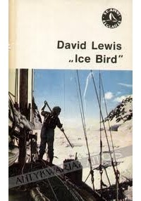 Дэвид Льюис - „Ice Bird”. Pierwsza samotna wyprawa żeglarska do Antarktyki