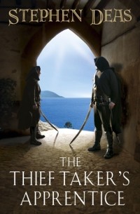 Stephen Deas - The Thief-Taker's Apprentice