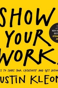 Austin Kleon - Show Your Work!: 10 Things Nobody Told You About Getting Discovered
