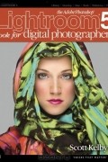  - The Adobe Photoshop Lightroom 5 Book for Digital Photographers (Voices That Matter)