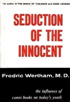 Fredric Wertham - Seduction of the Innocent