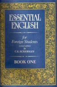 C.E. Eckersley - Essential English for Foreign Students: Book 1