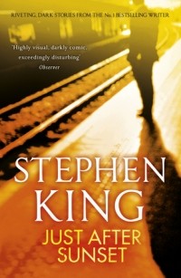 Stephen King - Just After Sunset