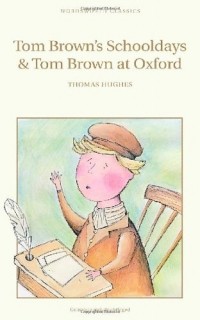 Thomas Hughes - Tom Brown's Schooldays and Tom Brown at Oxford (сборник)
