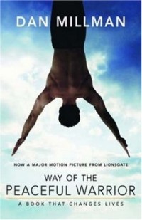 Dan Millman - Way of the Peaceful Warrior: A Book That Changes Lives