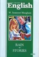 W.Somerset Maugham - Original reading: English. W.Somerset Maugham: Rain. Stories / Дождь. Рассказы: книга для чтения на английском языке