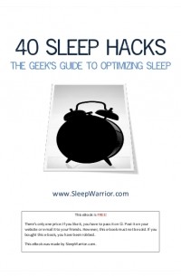 Sleep Warrior - 40 Sleep Hacks: The geek’s guide to optimizing sleep