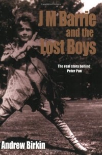 Andrew Birkin - J.M. Barrie and the Lost Boys: The Real Story Behind Peter Pan