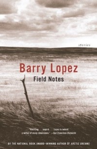 Barry Lopez - Field Notes: The Grace Note of the Canyon Wren