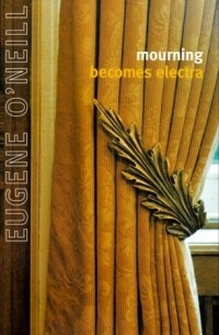 Eugene O'Neill - Mourning Becomes Electra (сборник)