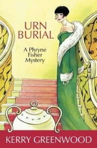 Kerry Greenwood - Urn Burial: A Phryne Fisher Mystery