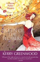 Kerry Greenwood - Queen of the Flowers: A Phryner Fisher Mystery