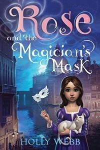 Holly Webb - Rose and the Magician's Mask