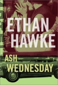 Ethan Hawke - Ash Wednesday