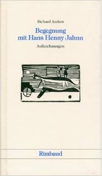 Richard Anders - Begegnung mit Hans Henny Jahnn: Aufzeichnungen, 1951-1955