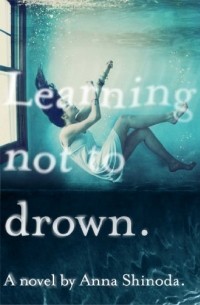 Anna Shinoda - Learning Not to Drown
