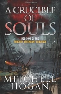 Mitchell Hogan - A Crucible of Souls