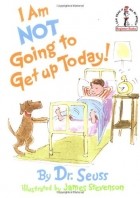 Dr. Seuss - I Am Not Going to Get Up Today!