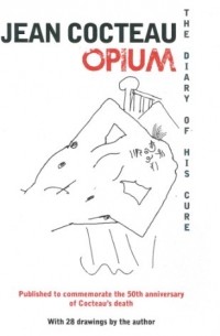 Jean Cocteau - Opium - The Diary of His Cure
