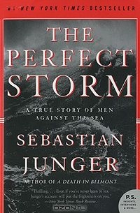 Sebastian Junger - The Perfect Storm: A True Story of Men Against the Sea