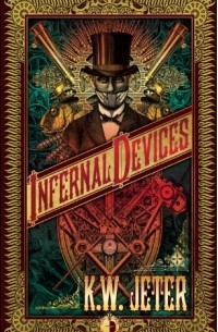 K. W. Jeter - Infernal Devices