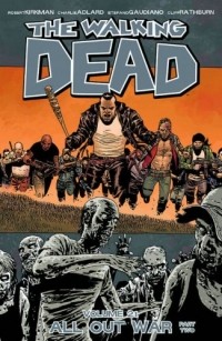 Роберт Киркман, Тони Мур - The Walking Dead, Vol. 21: All Out War. Part 2