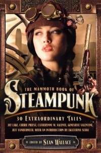 Sean Wallace - The Mammoth Book of Steampunk