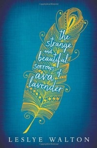 Лесли Уолтон - The Strange and Beautiful Sorrows of Ava Lavender
