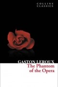 Gaston Leroux - The Phantom of the Opera