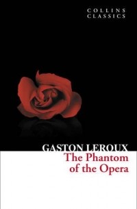 Gaston Leroux - The Phantom of the Opera