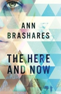 Ann Brashares - The Here and Now