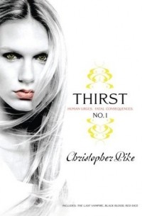 Christopher Pike - Thirst No. 1: The Last Vampire, Black Blood, and Red Dice
