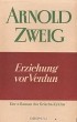Arnold Zweig - Erziehung vor Verdun