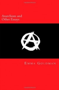  - Anarchism and Other Essays