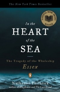 Nathaniel Philbrick - In the Heart of the Sea: The Tragedy of the Whaleship Essex