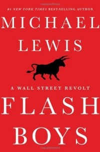 Michael Lewis - Flash Boys: A Wall Street Revolt