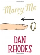 Dan Rhodes - Marry Me