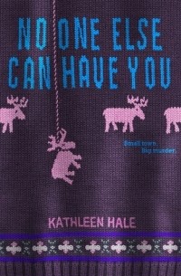 Kathleen Hale - No One Else Can Have You