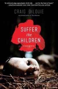 Craig DiLouie - Suffer the Children