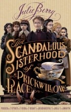 Julie Berry - The Scandalous Sisterhood of Prickwillow Place