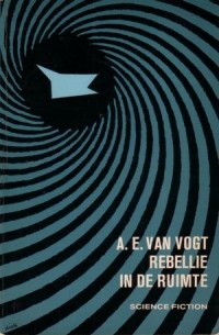 A.E. van Vogt - Rebellie in de ruimte