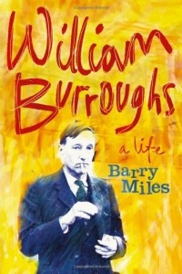 Barry Miles - William S. Burroughs: A Life