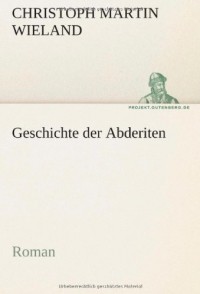 Christoph Martin Wieland - Geschichte der Abderiten