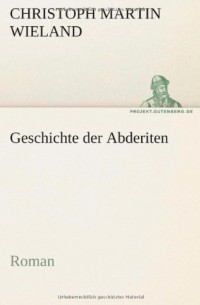 Christoph Martin Wieland - Geschichte der Abderiten